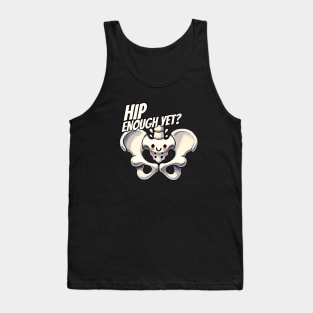 Hip Enough yet? - Cool Bone - Orthopedic Design Tank Top